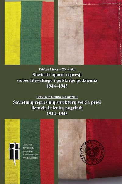 Sowiecki aparat represji wobec litewskiego i polskiego podziemia 1944–1945