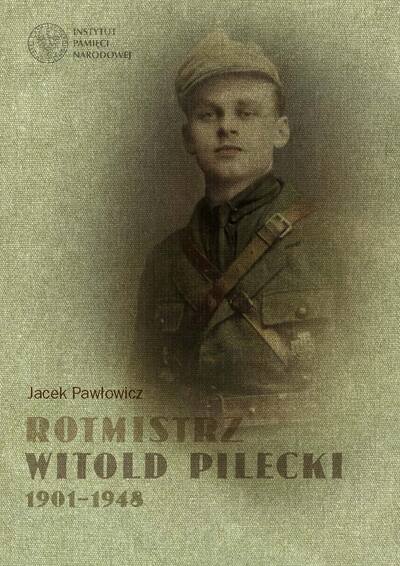 Rotmistrz Witold Pilecki 1901–1948