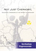 Poster „Not only Chernobyl. Ecological Dimensions of History of Communism”