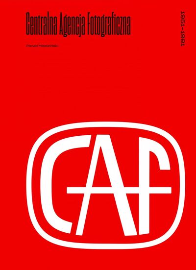 Centralna Agencja Fotograficzna 1951–1991